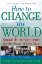 How to Change the World: Social Entrepreneurs and the Power of New Ideas, by David Bornstein